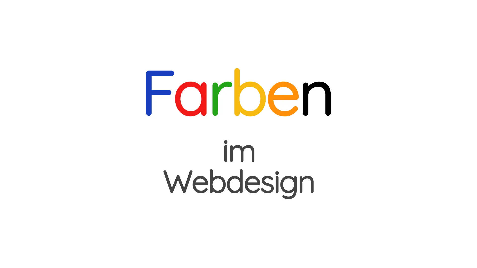 Das Wort "Farben" in unterschiedlichen Farben – Blau, Rot, Gelb, Grün und Orange – für jeden Buchstaben, darunter der Text "im Webdesign" in schwarz. Der Stil ist einfach und modern
