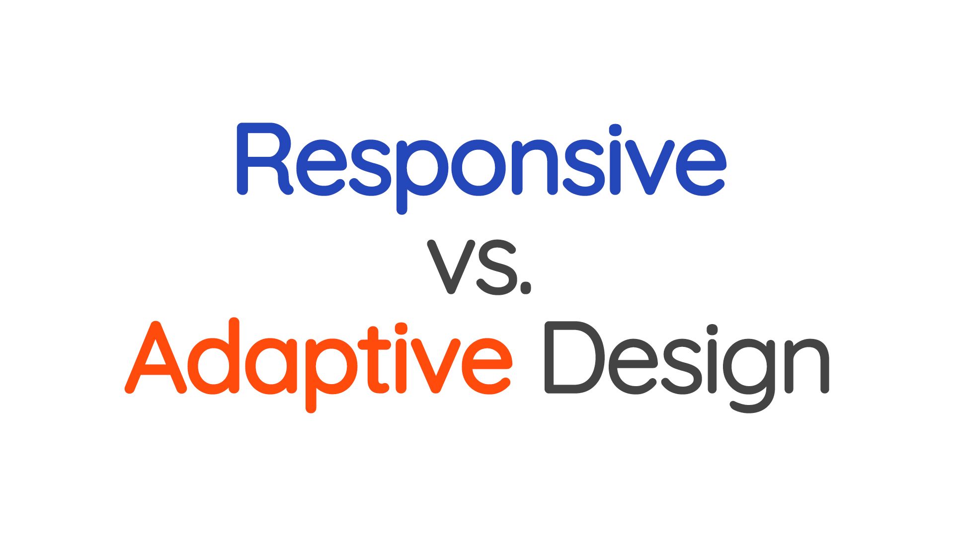 Der Satz "Responsive vs. Adaptive Design" geschrieben in moderner Schrift. Responsive ist blau und Adaptive ist Orange.